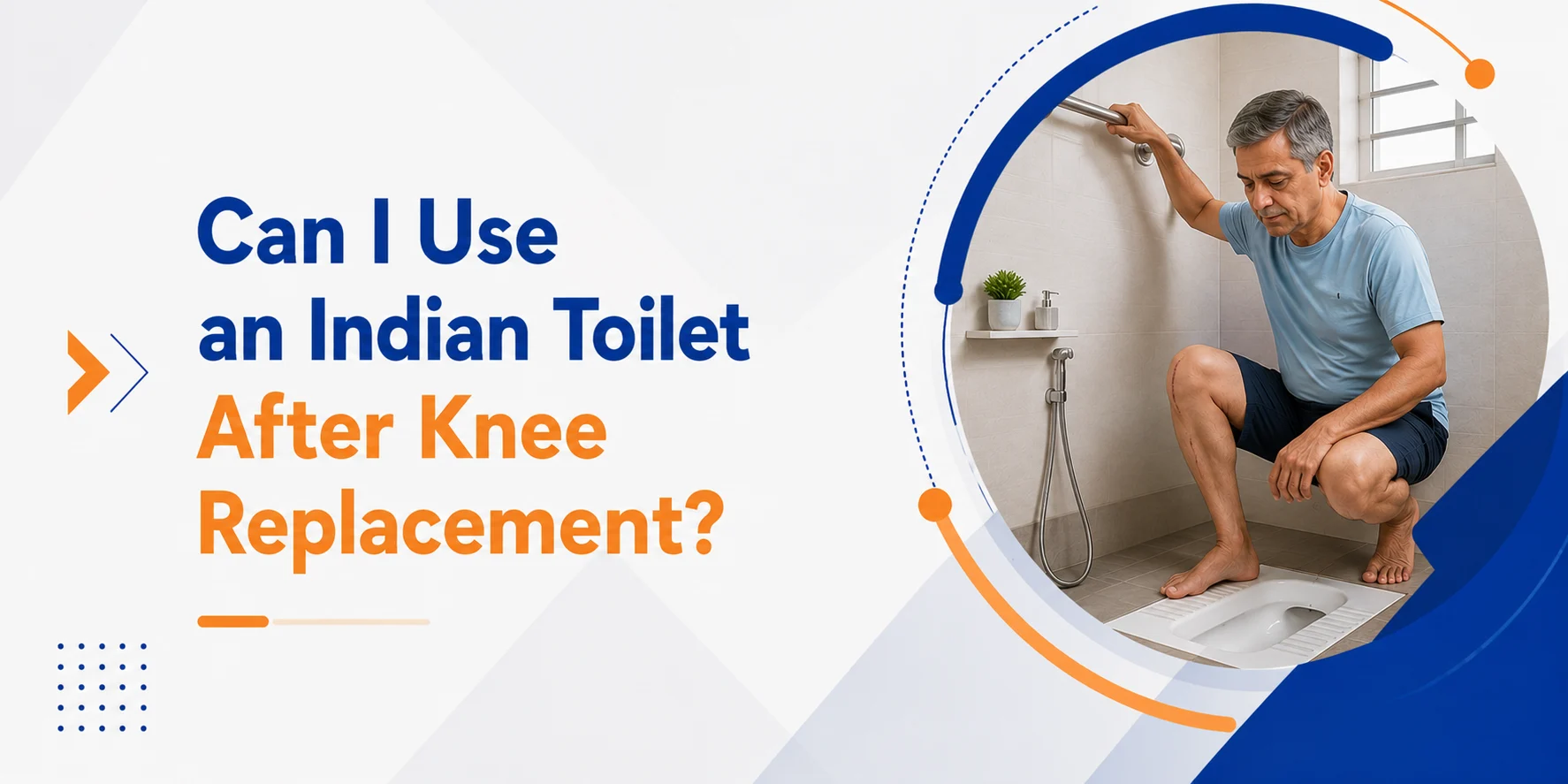 Can I Use an Indian Toilet After Knee Replacement?