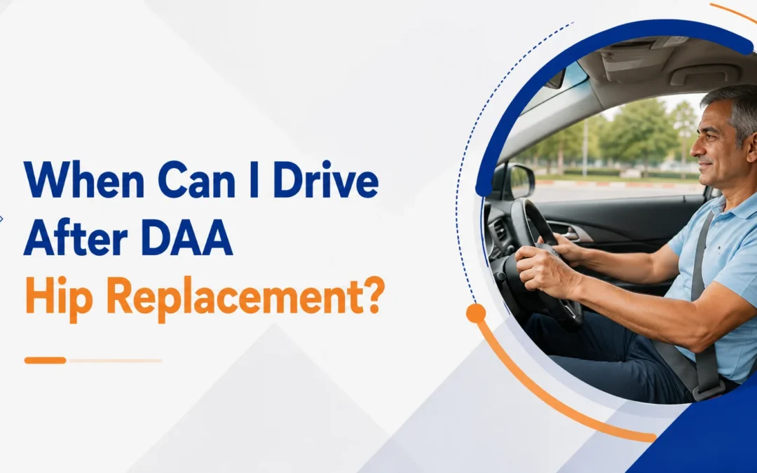 When Can I Drive After DAA Hip Replacement?