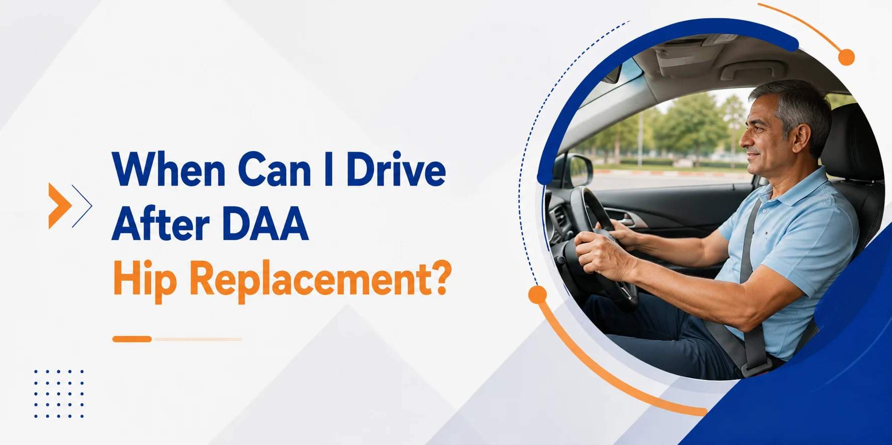 When Can I Drive After DAA Hip Replacement?